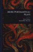 Stuart Walker, Edward Bierstadt - More Portmanteau Plays, Inbunden