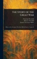 Francis J (Francis Joseph) Reynolds, Allen L (Allen Leon) Churchill, Francis Trevelyan Miller - Story of the Great War, Inbunden