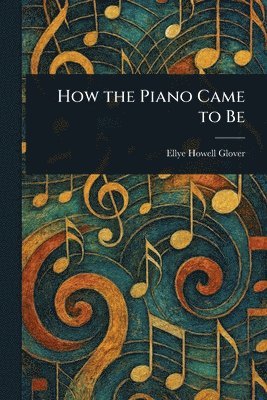 bokomslag How the Piano Came to Be