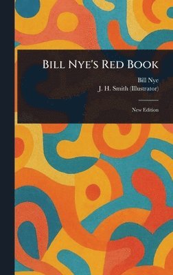 Bill Nye, J H (Jerome H ) Smith - Bill Nye's Red Book, Inbunden