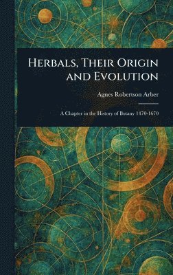 bokomslag Herbals, Their Origin and Evolution