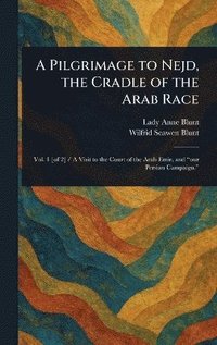 bokomslag Pilgrimage to Nejd, the Cradle of the Arab Race