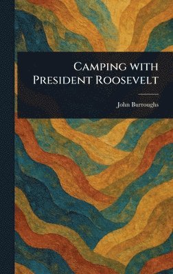 bokomslag Camping With President Roosevelt