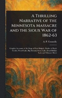 bokomslag Thrilling Narrative of the Minnesota Massacre and the Sioux War of 1862-63
