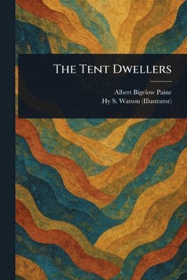 Albert Bigelow Paine, Hy S (Henry Summer) Watson - Tent Dwellers, Häftad