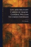 bokomslag Life and Military Career of Major-General William Tecumseh Sherman