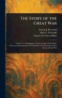 Francis J (Francis Joseph) Reynolds, Allen L (Allen Leon) Churchill, Francis Trevelyan Miller - Story of the Great War, Inbunden