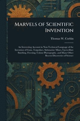 bokomslag Marvels of Scientific Invention