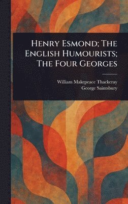 bokomslag Henry Esmond; The English Humourists; The Four Georges