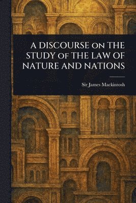 bokomslag DISCOURSE on THE STUDY of THE LAW OF NATURE AND NATIONS