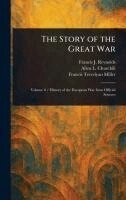 Francis J (Francis Joseph) Reynolds, Allen L (Allen Leon) Churchill, Francis Trevelyan Miller - Story of the Great War, Inbunden