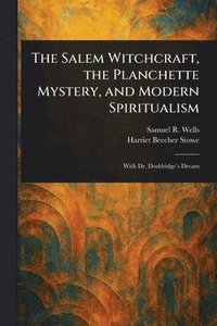 bokomslag Salem Witchcraft, the Planchette Mystery, and Modern Spiritualism