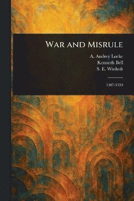 A Audrey (Amy Audrey) Locke, Kenneth (Kenneth Norman) Bell, S E (Samuel Edward) Winbolt - War and Misrule, Häftad