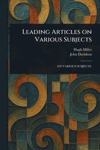 bokomslag Leading Articles on Various Subjects