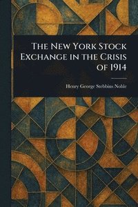 bokomslag New York Stock Exchange in the Crisis of 1914