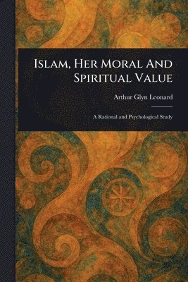 bokomslag Islam, Her Moral And Spiritual Value