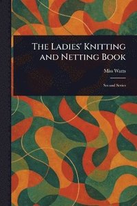bokomslag Ladies' Knitting and Netting Book