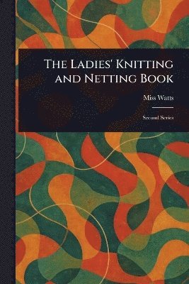 bokomslag Ladies' Knitting and Netting Book