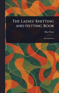 bokomslag Ladies' Knitting and Netting Book