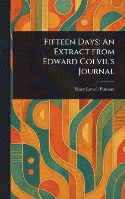 Mary Lowell Putnam - Fifteen Days, Inbunden