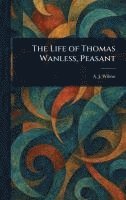 bokomslag Life of Thomas Wanless, Peasant