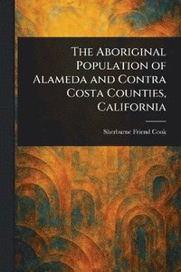 bokomslag Aboriginal Population of Alameda and Contra Costa Counties, California