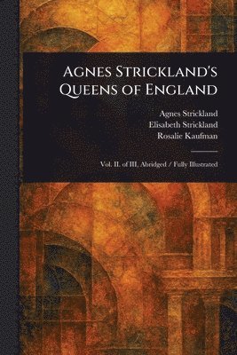 bokomslag Agnes Strickland's Queens of England