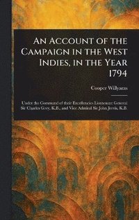 bokomslag Account of the Campaign in the West Indies, in the Year 1794