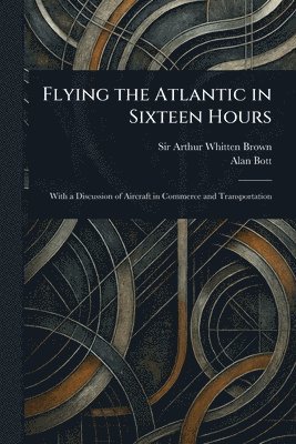 bokomslag Flying the Atlantic in Sixteen Hours