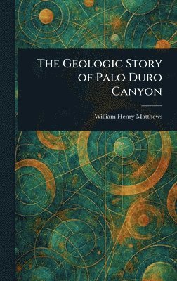 bokomslag Geologic Story of Palo Duro Canyon