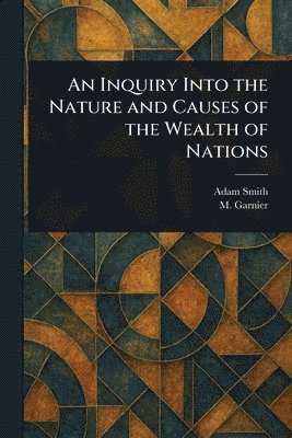 bokomslag Inquiry Into the Nature and Causes of the Wealth of Nations