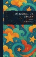 bokomslag Dick Kent, Fur Trader