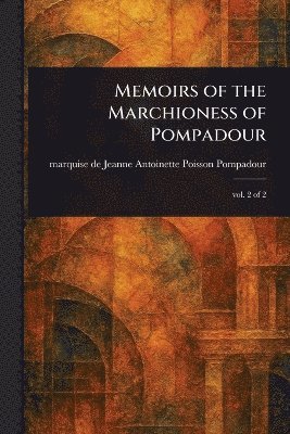 Memoirs of the Marchioness of Pompadour 1