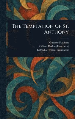 Gustave Flaubert, Odilon Redon, Lafcadio Hearn - Temptation of St. Anthony, Inbunden