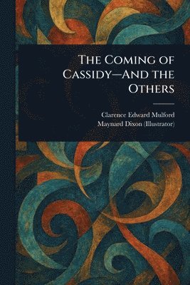 Clarence Edward Mulford, Maynard Dixon - Coming of Cassidy-And the Others, Häftad