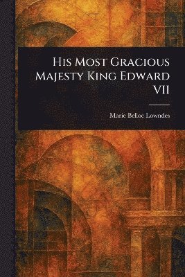 bokomslag His Most Gracious Majesty King Edward VII