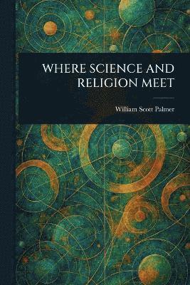 bokomslag Where Science and Religion Meet