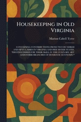Marion Cabell Tyree - Housekeeping in Old Virginia, Häftad