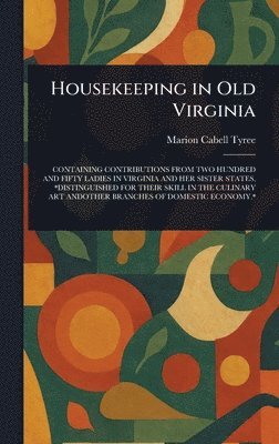 Marion Cabell Tyree - Housekeeping in Old Virginia, Inbunden