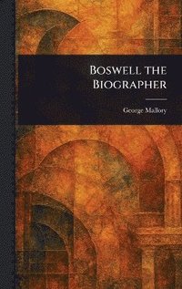 bokomslag Boswell the Biographer