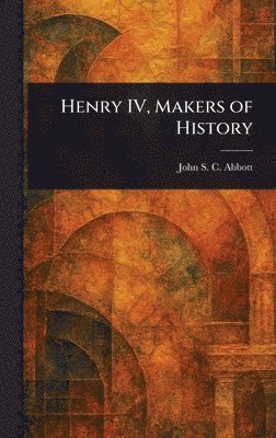 bokomslag Henry IV, Makers of History