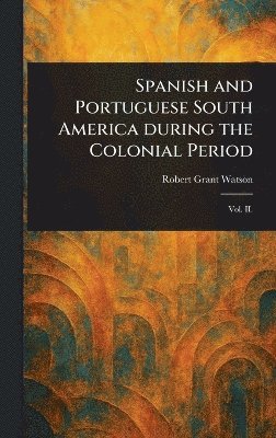 Spanish and Portuguese South America During the Colonial Period 1