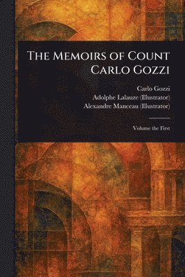 Carlo Gozzi, Adolphe Lalauze, Alexandre Manceau - Memoirs of Count Carlo Gozzi, Häftad