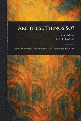 James Miller, I R F Gordon - Are These Things So?, Häftad