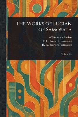 bokomslag Works of Lucian of Samosata