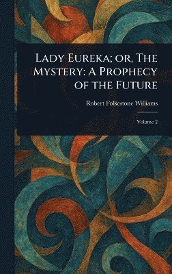 Robert Folkestone Williams - Lady Eureka; or, The Mystery, Inbunden