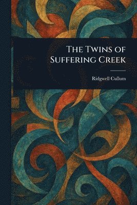 Ridgwell Cullum - Twins of Suffering Creek, Häftad