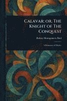 Calavar; or, The Knight of The Conquest 1