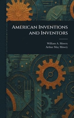 bokomslag American Inventions and Inventors