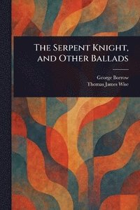 bokomslag Serpent Knight, and Other Ballads